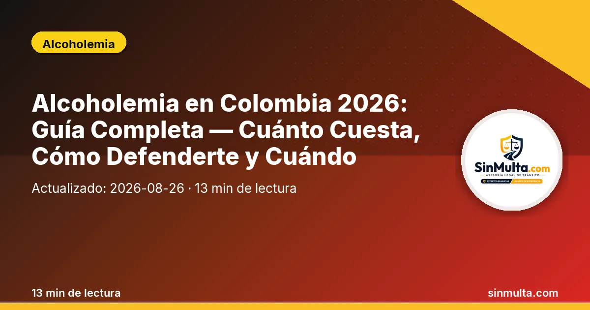 Alcoholemia en Colombia 2026: Guía Completa — Cuánto Cuesta, Cómo Defenderte y Cuándo Prescribe — Alcoholemia