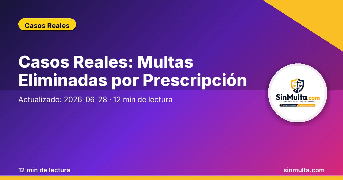 Casos Reales: Multas Eliminadas por Prescripción — Casos Reales