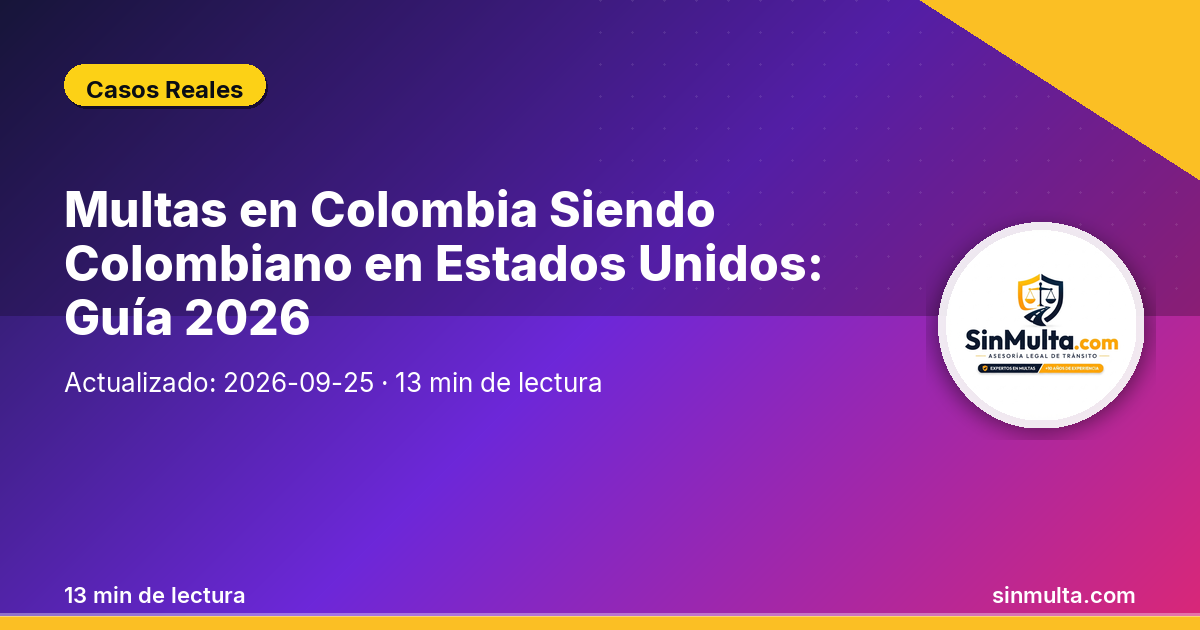 Multas en Colombia Siendo Colombiano en Estados Unidos: Guía 2026 — Casos Reales