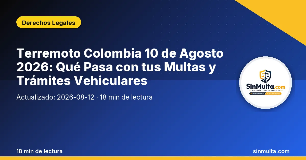 Terremoto Colombia 10 de Agosto 2026: Qué Pasa con tus Multas y Trámites Vehiculares — Derechos Legales