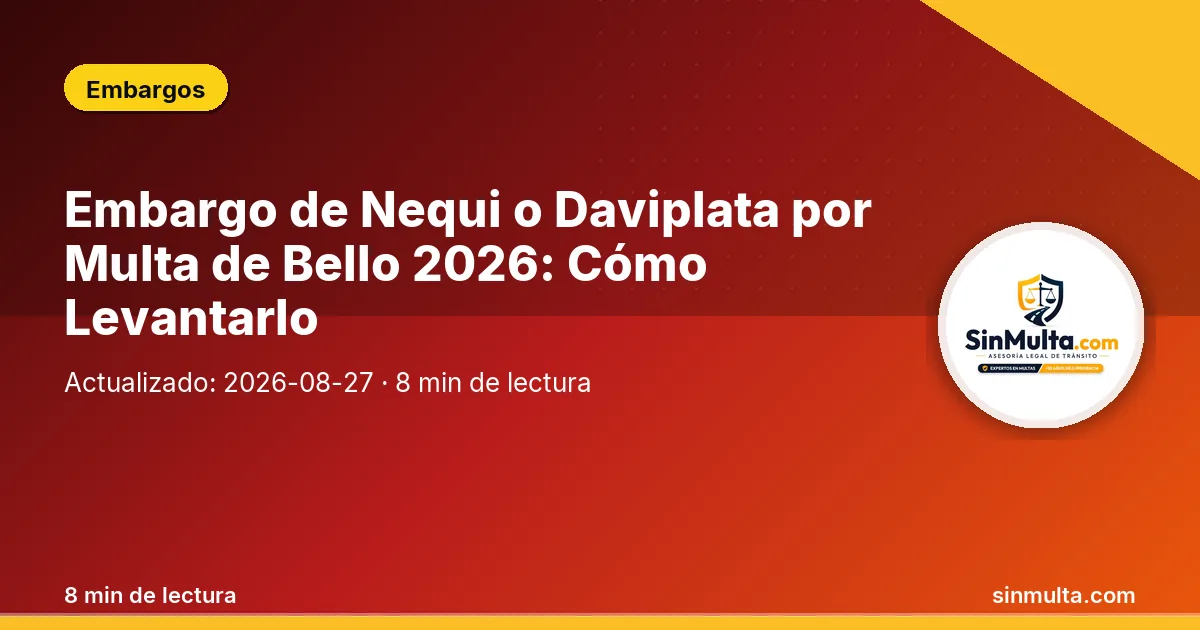 Embargo de Nequi o Daviplata por Multa de Bello 2026: Cómo Levantarlo — Embargos