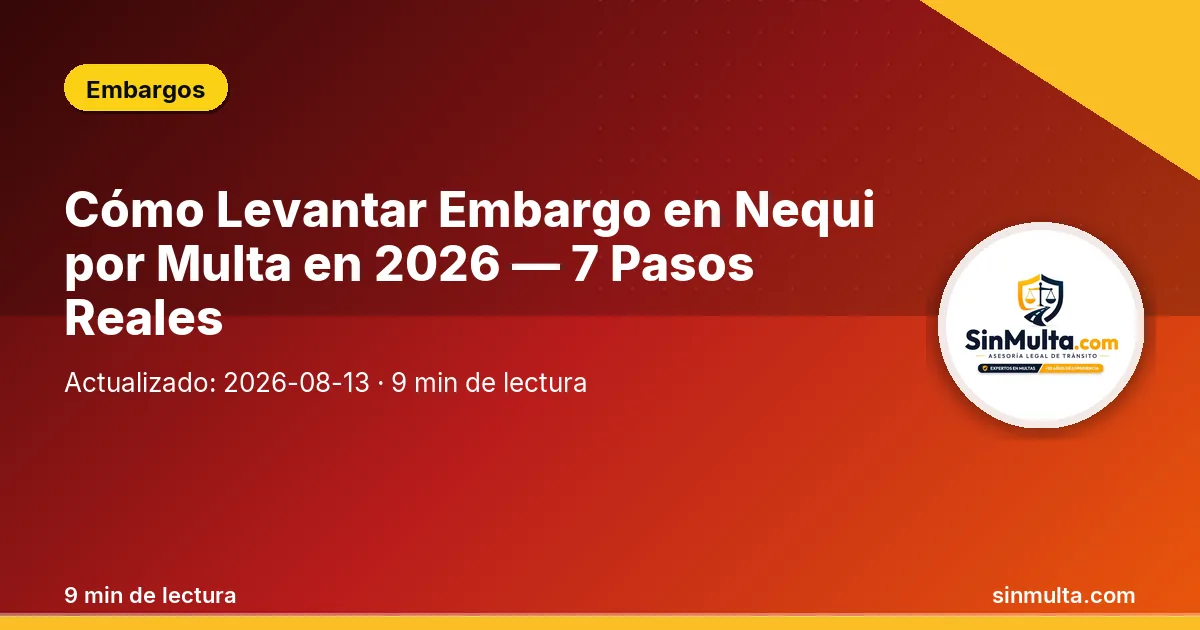 Cómo Levantar Embargo en Nequi por Multa en 2026 — 7 Pasos Reales — Embargos