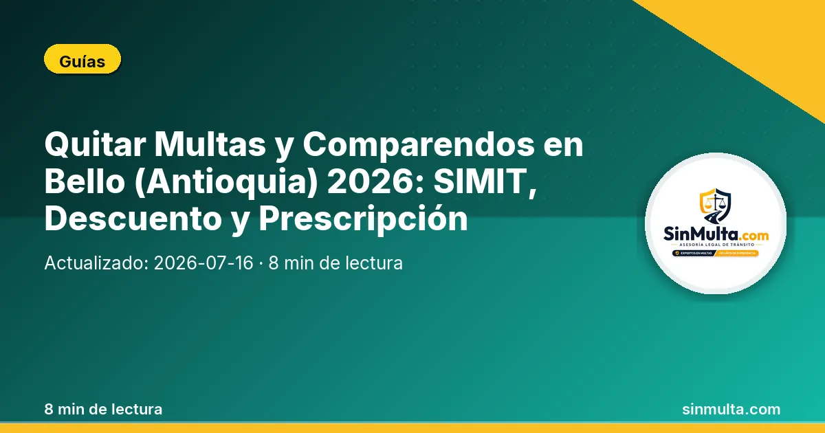 Quitar Multas y Comparendos en Bello (Antioquia) 2026: SIMIT, Prescripción y Embargos — Guías