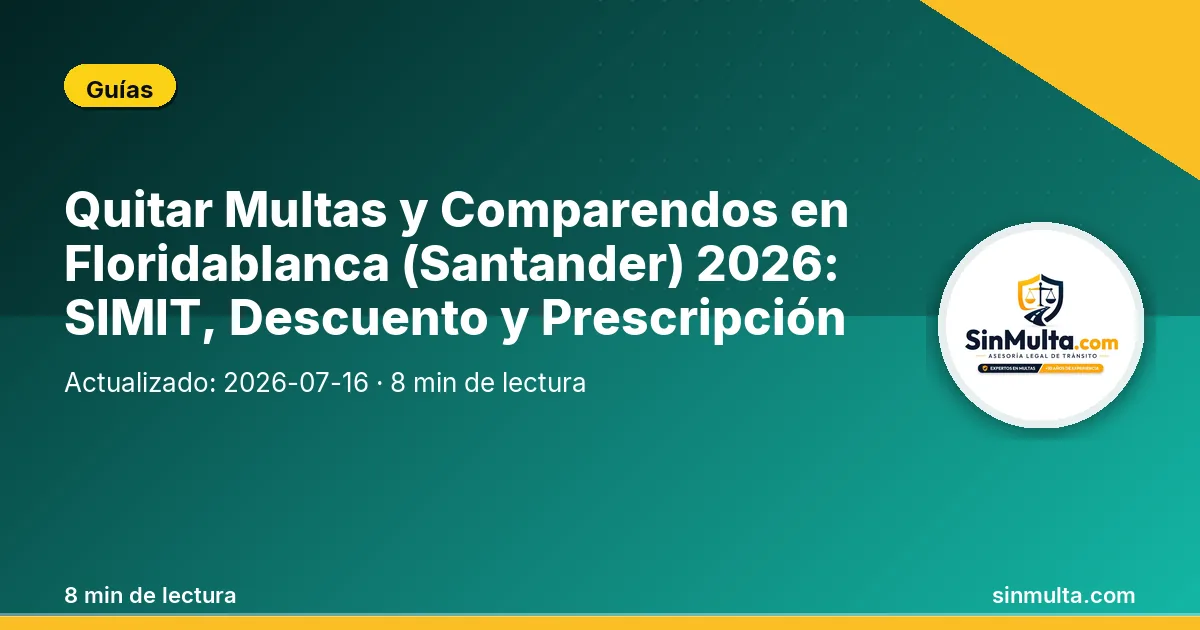 Quitar Multas y Comparendos en Floridablanca (Santander) 2026: SIMIT, Descuento y Prescripción — Guías
