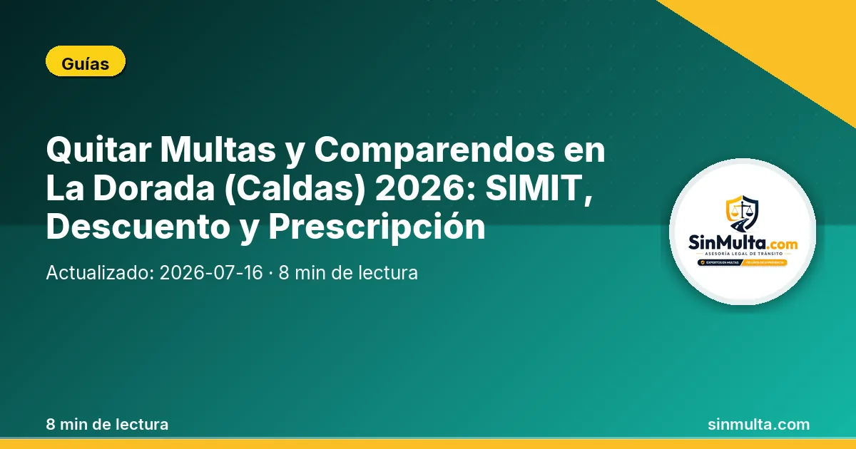 Quitar Multas y Comparendos en La Dorada (Caldas) 2026: SIMIT, Prescripción y Embargos — Guías