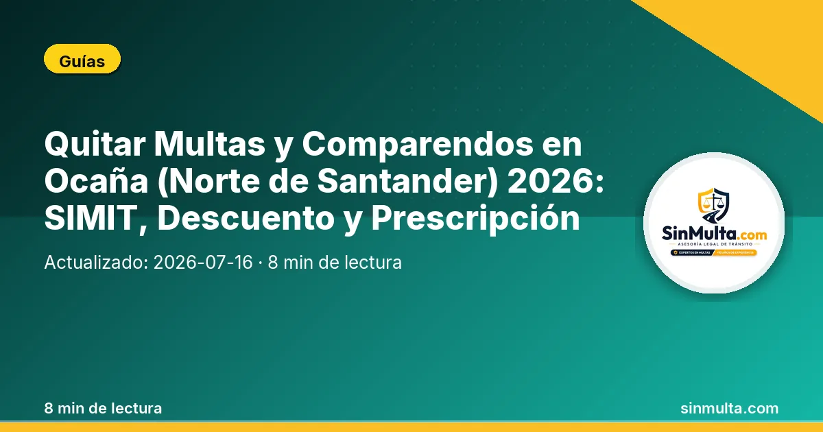 Quitar Multas y Comparendos en Ocaña (Norte de Santander) 2026: SIMIT, Descuento y Prescripción — Guías