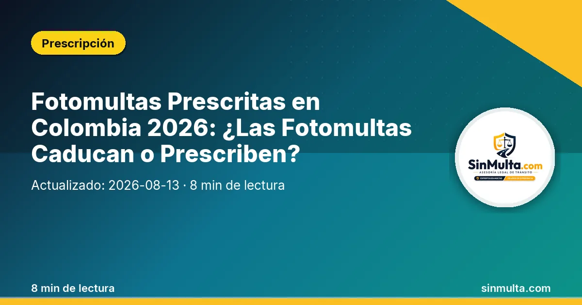 Fotomultas Prescritas en Colombia 2026: ¿Las Fotomultas Caducan o Prescriben? — Prescripción