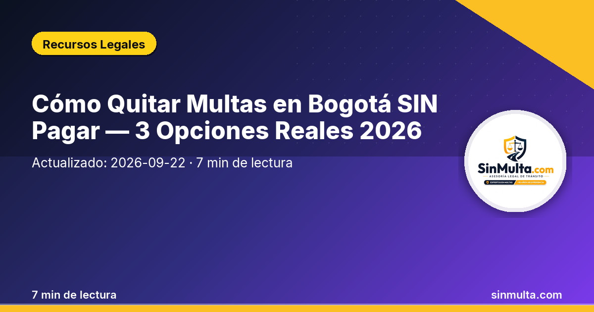 Cómo Quitar Multas en Bogotá SIN Pagar — 3 Opciones Reales 2026 — Recursos Legales