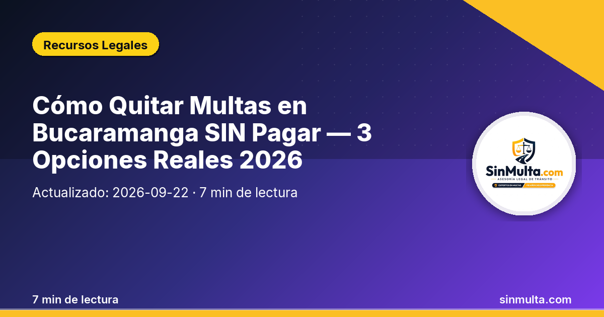 Cómo Quitar Multas en Bucaramanga SIN Pagar — 3 Opciones Reales 2026 — Recursos Legales