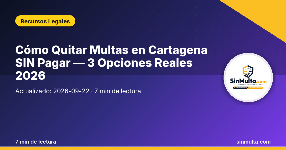 Cómo Quitar Multas en Cartagena SIN Pagar — 3 Opciones Reales 2026 — Recursos Legales