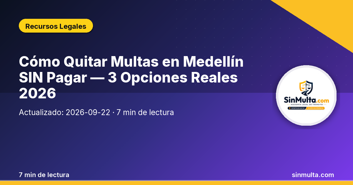 Cómo Quitar Multas en Medellín SIN Pagar — 3 Opciones Reales 2026 — Recursos Legales