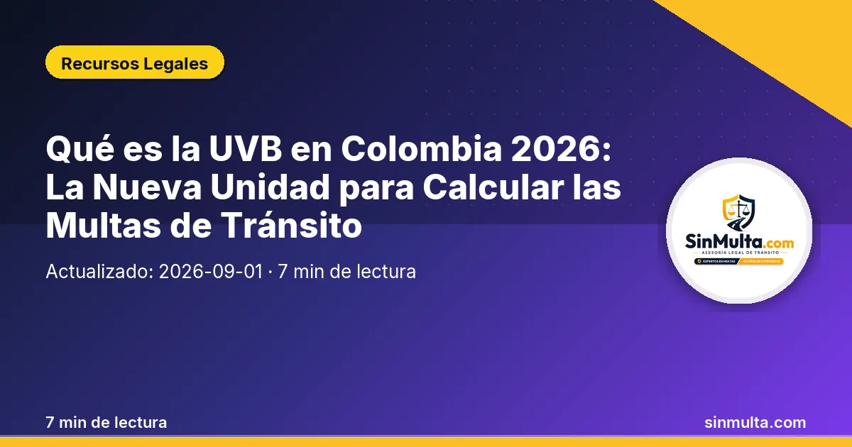 Qué es la UVB en Colombia 2026: La Nueva Unidad para Calcular las Multas de Tránsito — Recursos Legales