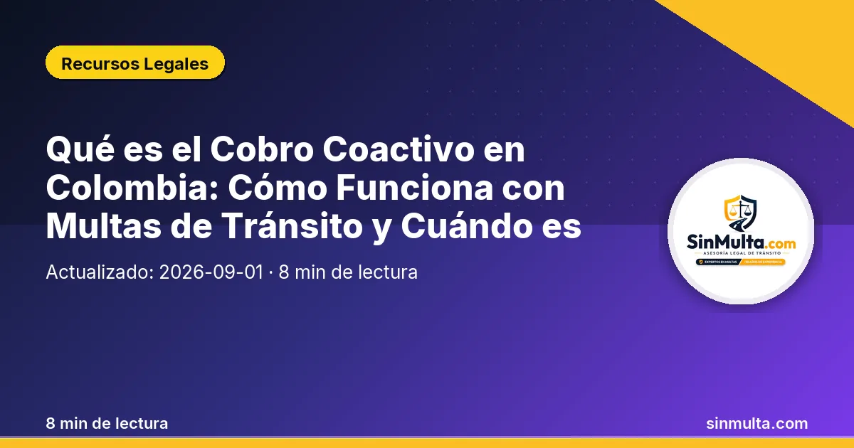 Qué es el Cobro Coactivo en Colombia: Cómo Funciona con Multas de Tránsito y Cuándo es Ilegal — Recursos Legales