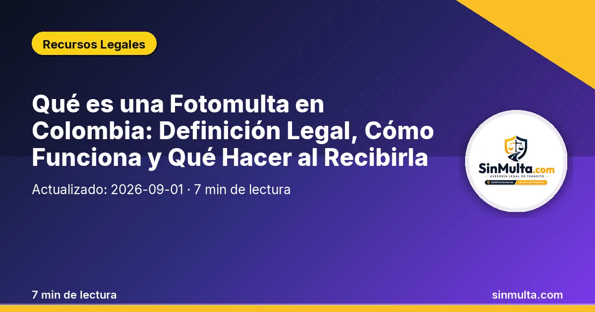 Qué es una Fotomulta en Colombia: Definición Legal, Cómo Funciona y Qué Hacer al Recibirla — Recursos Legales