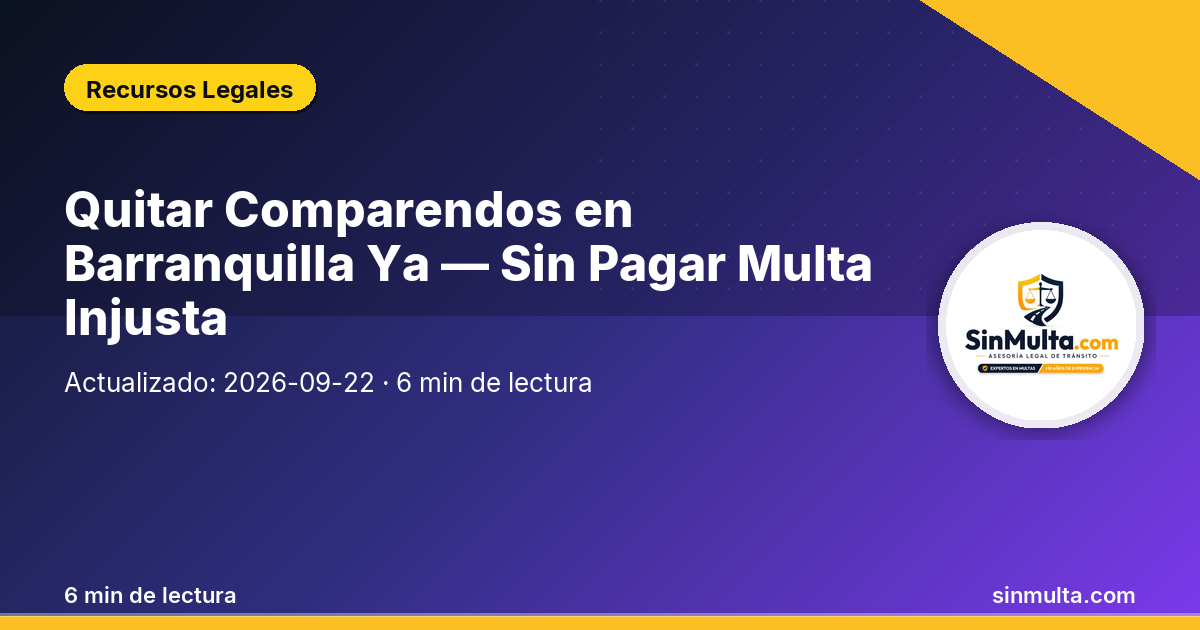 Quitar Comparendos en Barranquilla Ya — Sin Pagar Multa Injusta — Recursos Legales