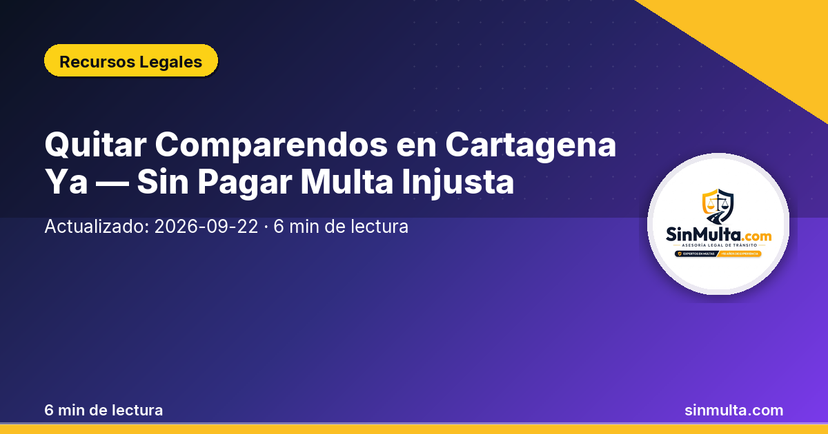 Quitar Comparendos en Cartagena Ya — Sin Pagar Multa Injusta — Recursos Legales