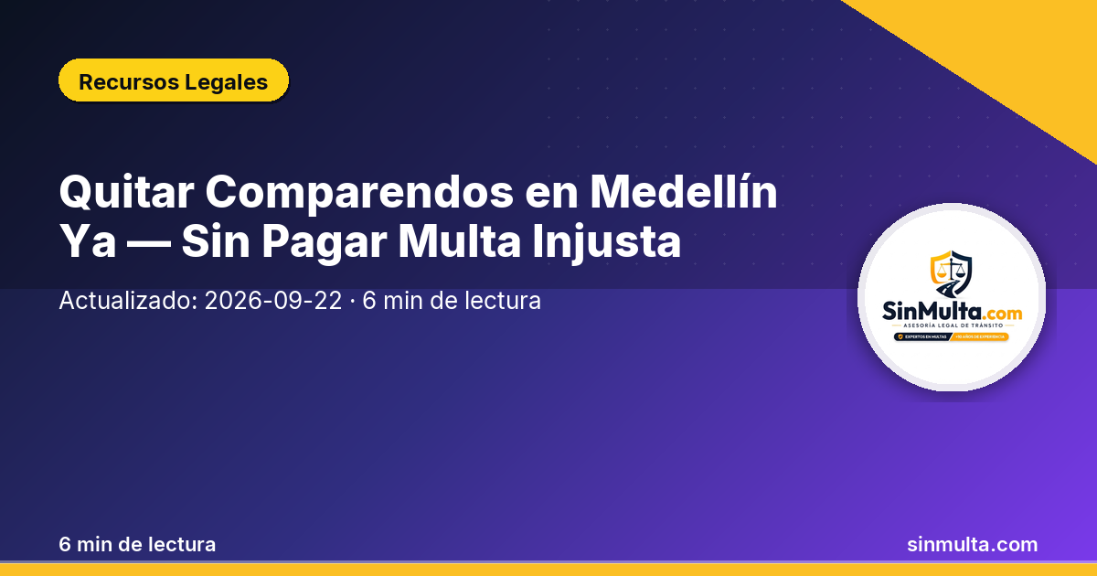 Quitar Comparendos en Medellín Ya — Sin Pagar Multa Injusta — Recursos Legales