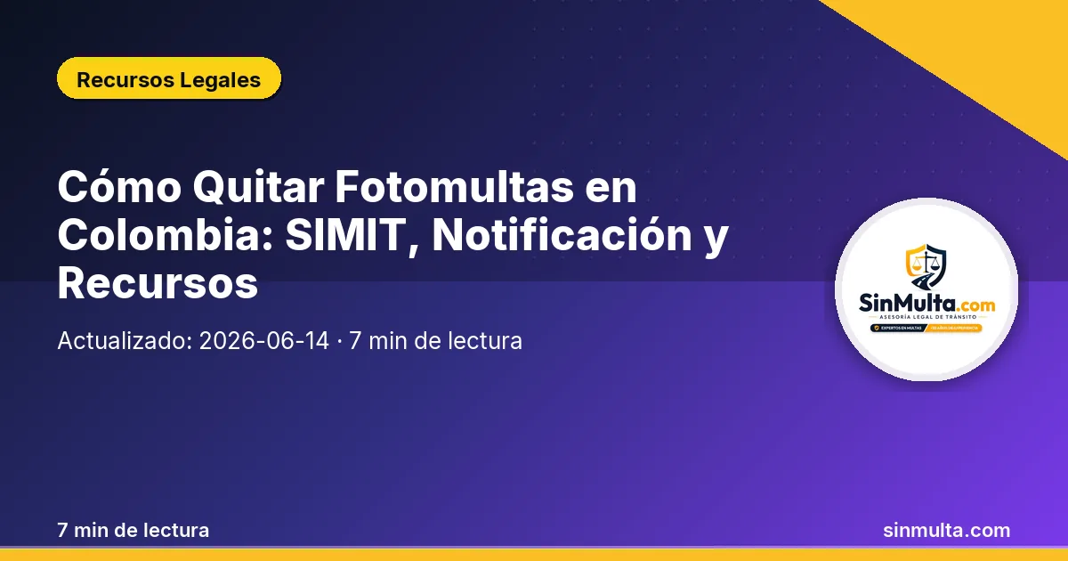 Cómo Quitar Fotomultas en Colombia: SIMIT, Notificación y Recursos — Recursos Legales