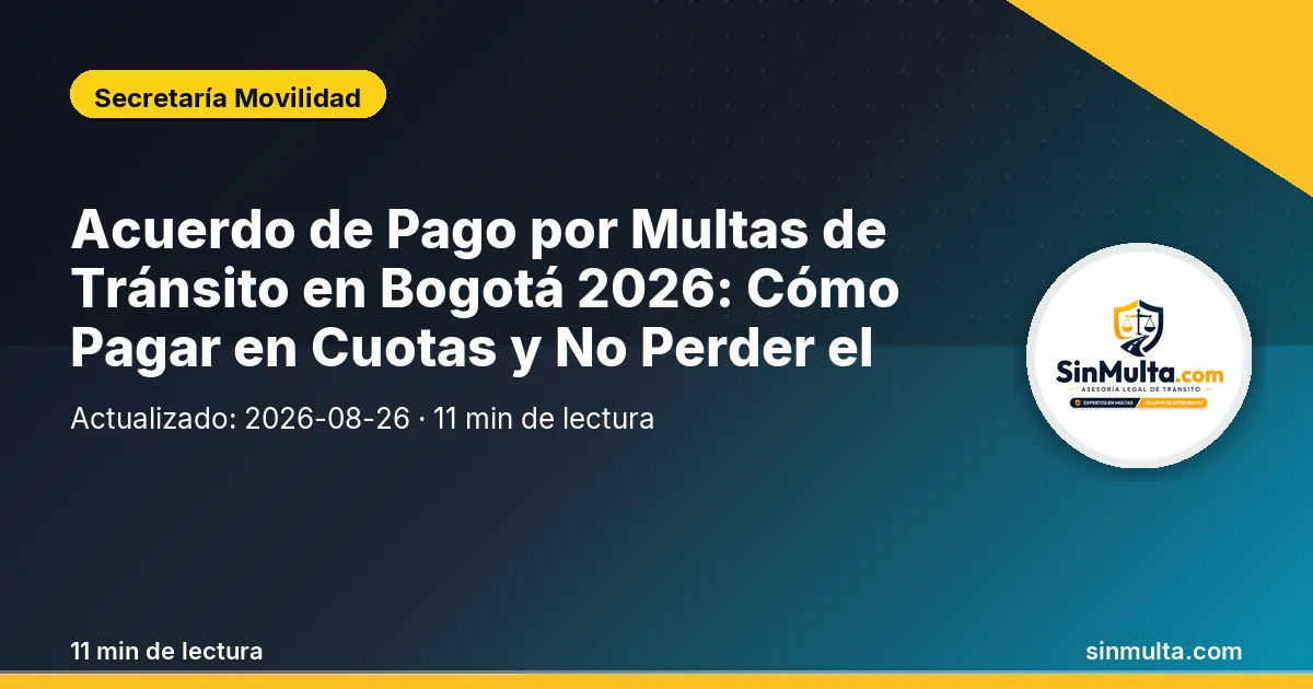 Acuerdo de Pago por Multas de Tránsito en Bogotá 2026: Cómo Pagar en Cuotas y No Perder el Bolsillo — Secretaría Movilidad