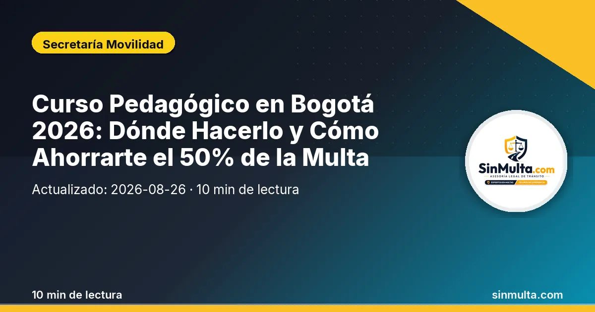 Curso Pedagógico en Bogotá 2026: Dónde Hacerlo y Cómo Ahorrarte el 50% de la Multa — Secretaría Movilidad