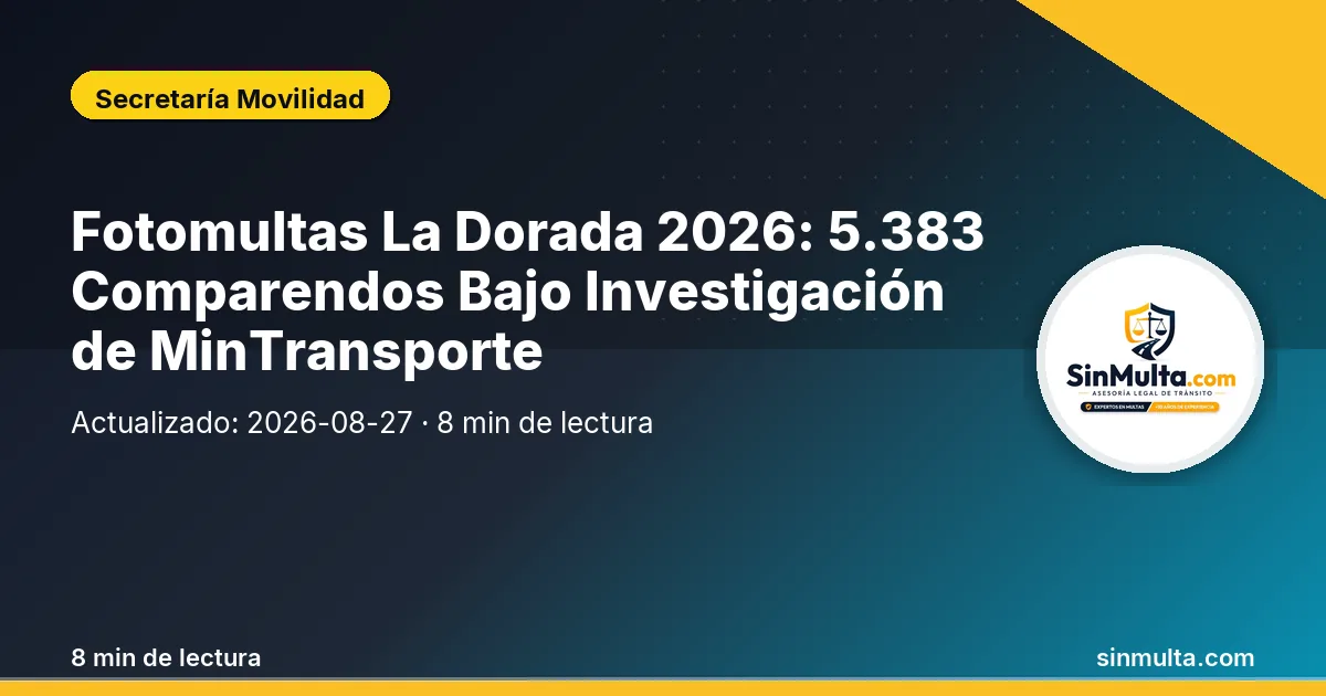 Fotomultas La Dorada 2026: 5.383 Comparendos Bajo Investigación de MinTransporte — Secretaría Movilidad