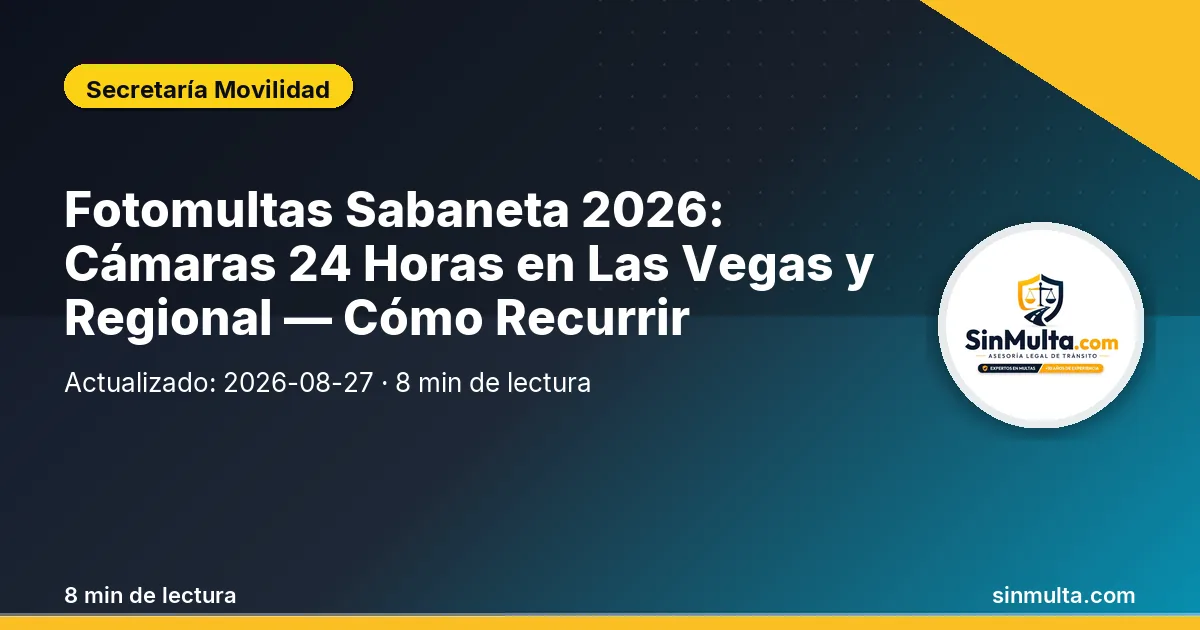 Fotomultas Sabaneta 2026: Cámaras 24 Horas en Las Vegas y Regional — Cómo Recurrir — Secretaría Movilidad