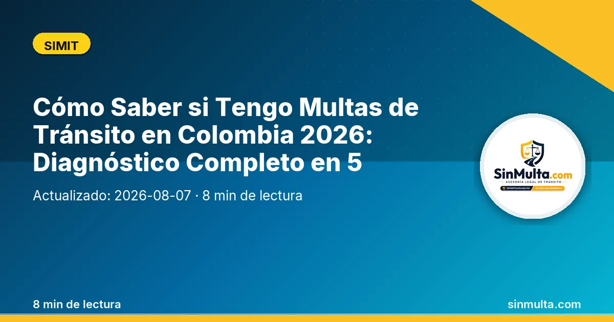 Cómo Saber si Tengo Multas de Tránsito en Colombia 2026: Diagnóstico Completo en 5 Minutos — SIMIT